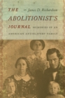 Image for The Abolitionist&#39;s journal  : the memories of an American antislavery family