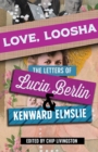 Image for Love, Loosha  : the letters of Lucia Berlin and Kenward Elmslie