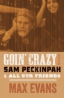 Image for Goin&#39; crazy with Sam Peckinpah &amp; all our friends