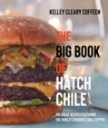 Image for The Big Book of Hatch Chile : 180 Great Recipes Featuring the World&#39;s Favorite Chile Pepper