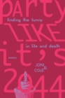 Image for Party Like It&#39;s 2044 : Finding the Funny in Life and Death