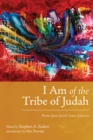 Image for I Am of the Tribe of Judah : Poems from Jewish Latin America
