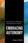 Image for Embracing Autonomy : Latin American-US Relations in the Twenty-First Century