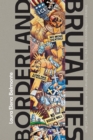 Image for Borderland Brutalities : Violence and Resistance along the US-Mexico Borderlands in Literature, Film, and Culture