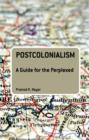 Image for Postcolonialism  : a guide for the perplexed