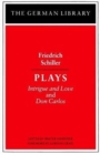 Image for Plays: Friedrich Schiller : Intrigue and Love and Don Carlos