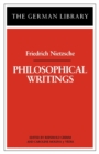 Image for Philosophical Writings: Friedrich Nietzsche