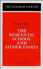 Image for The Romantic School and Other Essays: Heinrich Heine