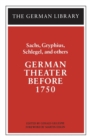 Image for German Theater Before 1750: Sachs, Gryphius, Schlegel, and others