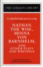 Image for Nathan the Wise, Minna von Barnhelm, and Other Plays and Writings: Gotthold Ephraim Lessing