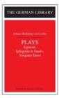 Image for Plays : &quot;Egmont&quot;, &quot;Iphigenia in Tauris&quot; and &quot;Torquato Tasso&quot;