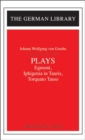 Image for Plays: Johann Wolfgang von Goethe : Egmont, Iphigenia in Tauris, Torquato Tasso