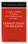 Image for German Essays on Religion: K. Barth, M. Buber, K. Rahner, F.D.E. Schleiermacher, and others