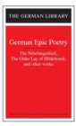 Image for German Epic Poetry : &quot;The Lay of Hildebrand&quot;, &quot;The Nibelungslied&quot; and Other Works