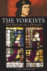 Image for The Yorkists: The History of a Dynasty