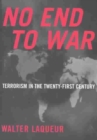 Image for No end to war  : terrorism in the twenty-first century