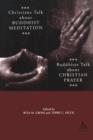 Image for Christians Talk about Buddhist Meditation, Buddhists Talk About Christian Prayer
