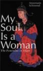 Image for My Soul is a Woman : The Feminine in Islam