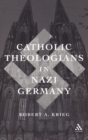 Image for Catholic theologians in Nazi Germany