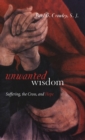 Image for Unwanted wisdom  : suffering the cross and hope