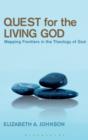 Image for Quest for the living God  : mapping frontiers in the theology of God