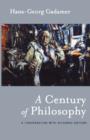 Image for A Century of Philosophy : Hans Georg Gadamer in Conversation with Riccardo Dottori