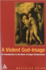 Image for A violent God-image  : an introduction to the work of Eugen Drewermann