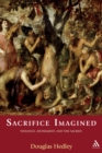 Image for Sacrifice imagined: violence, atonement and the sacred