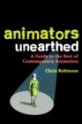 Image for Animators unearthed: a guide to the best of contemporary animation