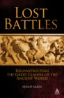 Image for Lost battles: reconstructing the great clashes of the ancient world