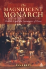 Image for The magnificent monarch: Charles II and the ceremonies of power