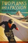 Image for Two planks and a passion: the dramatic history of skiing