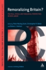 Image for Remoralizing Britain  : political, ethical, and theological perspectives on New Labour