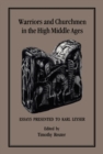 Image for Warriors and Churchmen in the High Middle Ages: Essays Presented to Karl Leyser