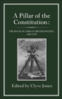 Image for A Pillar of the constitution: the House of Lords in British politics, 1640-1784