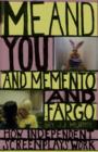 Image for Me and you and Memento and Fargo  : how independent screenplays work