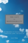 Image for The gift of responsibility  : the promise of dialogue among Christians, Jews, and Muslims