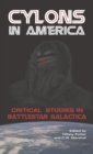 Image for Cylons in America  : critical studies in Battlestar Galactica