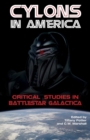 Image for Cylons in America  : critical studies in Battlestar Galactica
