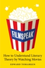Image for Filmspeak  : how to understand literary theory by watching movies