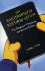 Image for The Springfield reformation  : The Simpsons, Christianity, and American culture