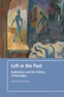 Image for Left in the past  : radicalism and the politics of nostalgia
