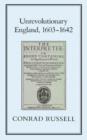 Image for Unrevolutionary England, 1603-1642