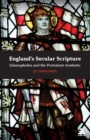 Image for England&#39;s secular scripture  : Islamophobia and the Protestant aesthetic