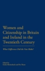 Image for Women and citizenship in Britain and Ireland in the 20th century  : what difference did the vote make?