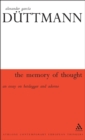 Image for The memory of thought: an essay on Heidegger and Adorno