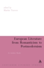 Image for European literature from romanticism to postmodernism: a reader in aesthetic practice