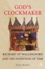 Image for God&#39;s clockmaker: Richard of Wallingford and the invention of time