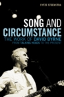Image for Song and circumstance: the work of David Byrne from Talking Heads to the present