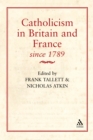 Image for Catholicism in Britain and France Since 1789